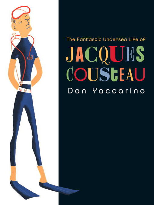 Title details for The Fantastic Undersea Life of Jacques Cousteau by Dan Yaccarino - Available